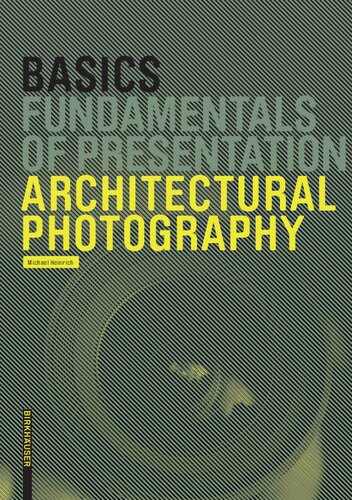 Basics Architectural Photography 1st Edition Michael Heinrich