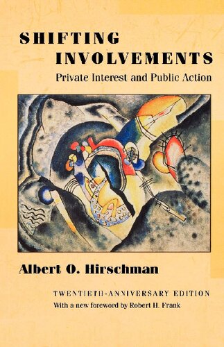 Shifting Involvements Private Interest And Public Action Twentiethanniversary Edition Eliot Janeway Lectures On Historical Economics Revised Albert O Hirschman