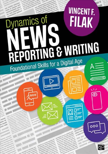 Dynamics Of News Reporting And Writing Foundational Skills For A Digital Age 1st Edition Vincent F Filak
