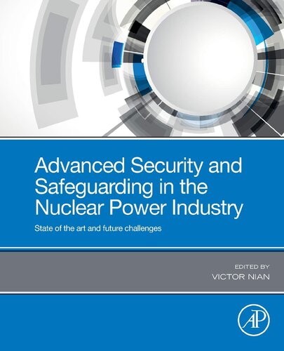 Advanced Security And Safeguarding In The Nuclear Power Industry State Of The Art And Future Challenges 1st Edition Victor Nian Editor