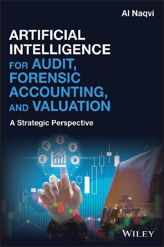 Artificial Intelligence For Audit Forensic Accounting And Valuation A Strategic Perspective 1st Edition Al Naqvi