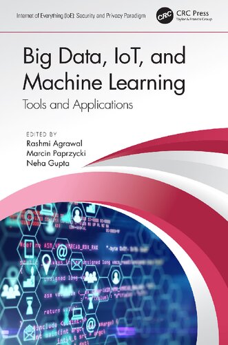 Big Data Iot And Machine Learning Tools And Applications Internet Of Everything Ioe 1st Edition Rashmi Agrawal Editor