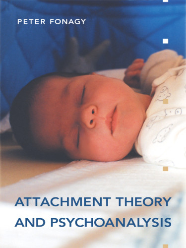 Attachment Theory And Psychoanalysis Fonagy Peter