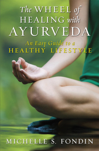 Wheel Of Healing With Ayurveda An Easy Guide To A Healthy Lifestyle Fondin