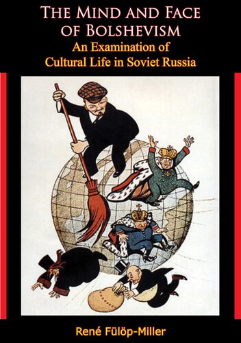 The Mind And Face Of Bolshevism An Examination Of Cultural Life In Soviet Russia Rene Fulopmiller