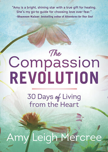 The Compassion Revolution Amy Leigh Mercree