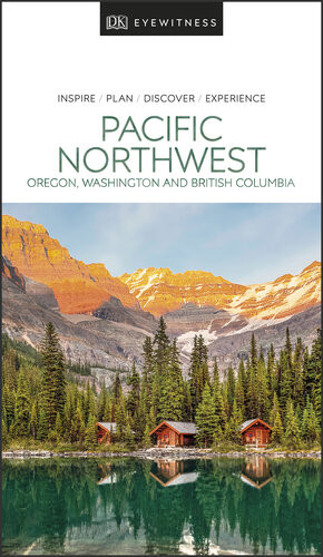 Dk Eyewitness Pacific Northwest Oregon Washington And British Columbia Dk Eyewitness