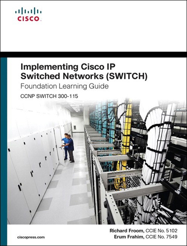Implementing Cisco Ip Switched Networks Switch Foundation Learning Guide Ccnp Switch 300115 Richard Froom