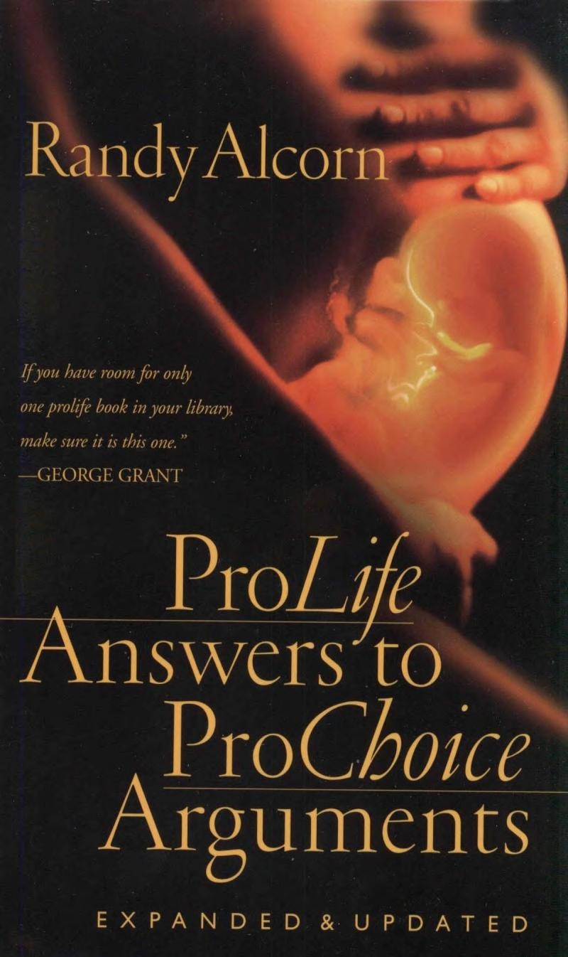 Prolife Answers To Prochoice Arguments Randy Alcorn