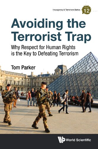 Avoiding The Terrorist Trap Why Respect For Human Rights Is The Key To Defeating Terrorism Tomparker