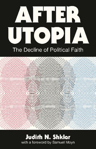After Utopia The Decline Of Political Faith Reprint Judith N Shklar