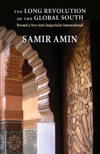 The Long Revolution Of The Global South Toward A New Antiimperialist International Samir Amin