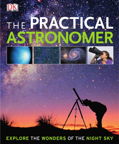 The Practical Astronomer Explore The Wonders Of The Night Sky Gater