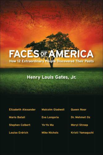 Faces Of America How 12 Extraordinary People Discovered Their Pasts Gates Jr
