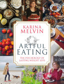 Artful Eating The Psychology Of Lasting Weight Loss Karina Melvin