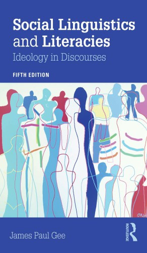 Social Linguistics And Literacies Ideology In Discourses Fifth Edition Gee