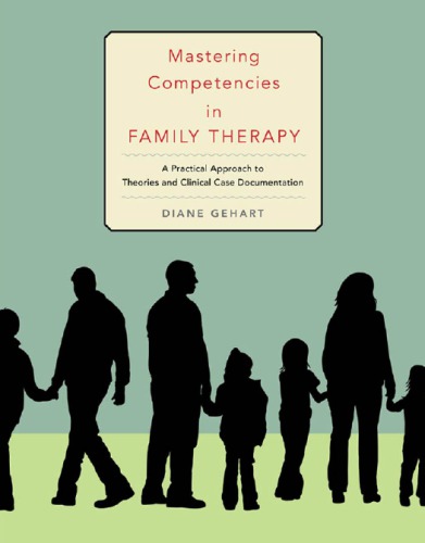 Mastering Competencies In Family Therapy A Practical Approach To Theories And Clinical Case Documentation 1st Ed Gehart