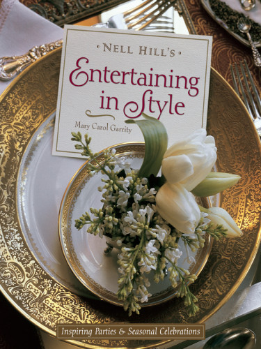 Nell Hills Entertaining In Style Inspiring Parties Seasonal Celebrations Mary Carol Garrity