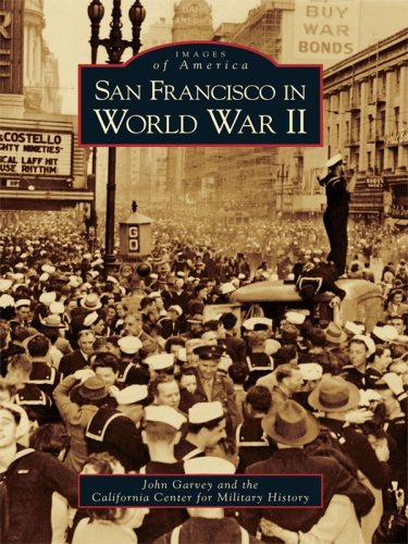 San Francisco In World War Ii Garvey Johncalifornia Center For Military History