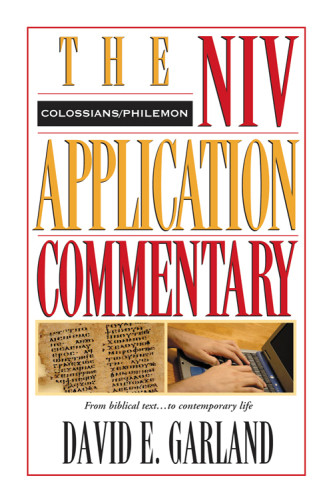 Colossians And Philemon From Biblical Text To Contemporary Life Garland