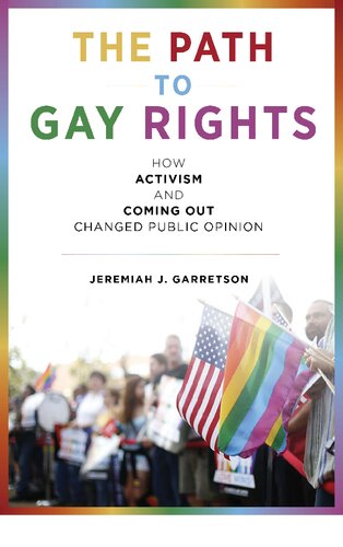 The Path To Gay Rights How Activism And Coming Out Changed Public Opinion Jeremiah J Garretson