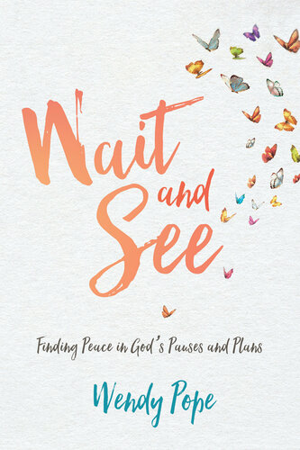 Wait And See Finding Peace In Gods Pauses And Plans Pope Wendy