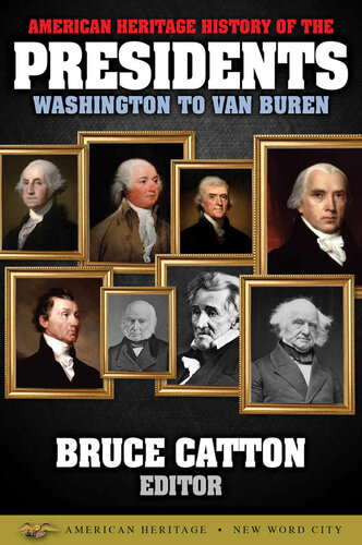 American Heritage History Of The Presidents Washington To Van Buren Catton