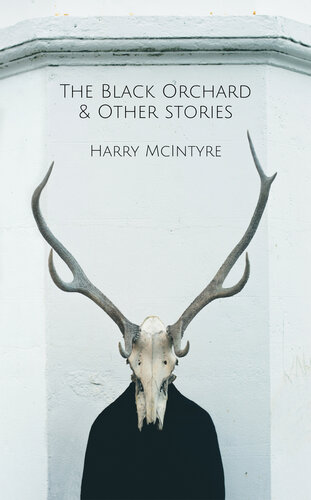 The Black Orchard and Other Stories Mcintyre Harry