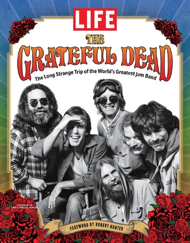 Life The Grateful Dead The Long Strange Trip Of The Worlds Greatest Jam Band Life Magazine
