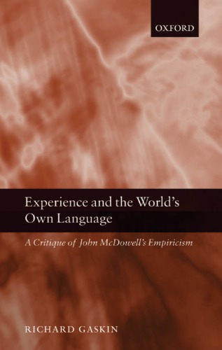 Experience And The Worlds Own Language A Critique Of John Mcdowells Empiricism Repr Gaskin
