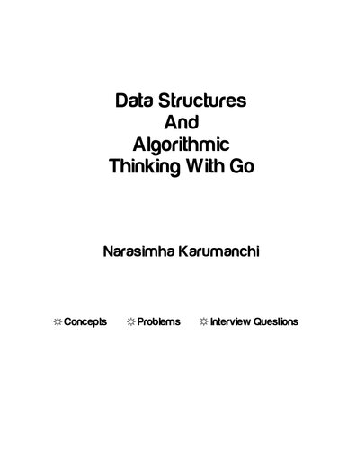 Data Structures And Algorithmic Thinking With Go Data Structure And Algorithmic Puzzles Narasimha Karumanchi