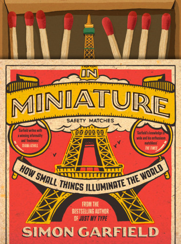 In Miniaturehow Small Things Illuminate The World Simon Garfield
