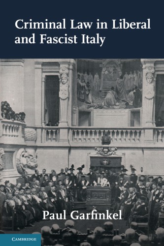Criminal Law In Liberal And Fascist Italy Garfinkel Paul