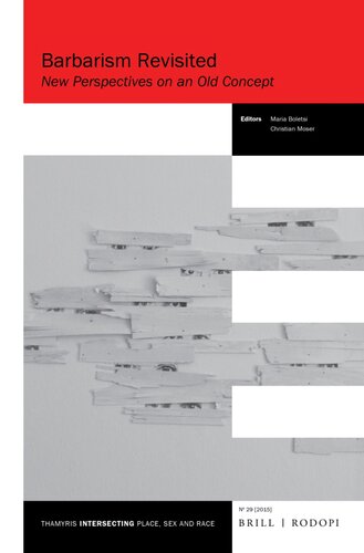 Barbarism Revisited New Perspectives On An Old Concept Maria Boletsi