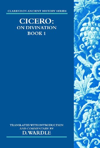 Cicero On Divination Book 1 Book 1 Clarendon Ancient History Series Bk 1 1st Edition David Wardle Editor