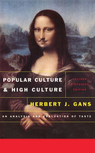 Popular Culture And High Culture An Analysis And Evaluation Of Taste Revised And Updated 2nd Ed Gans