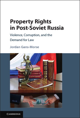 Property Rights In Postsoviet Russia Violence Corruption And The Demand For Law First Paperback Edition Gansmorse