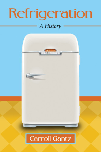 Refrigeration A History Gantz Carroll