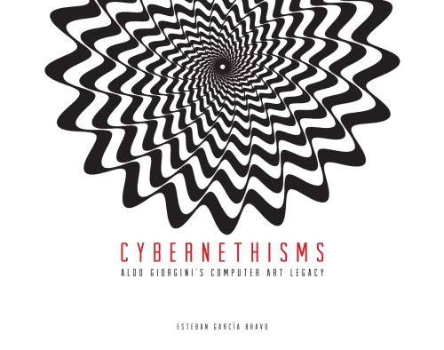 Cybernethisms Aldo Giorginis Computer Art Legacy Garca Bravo
