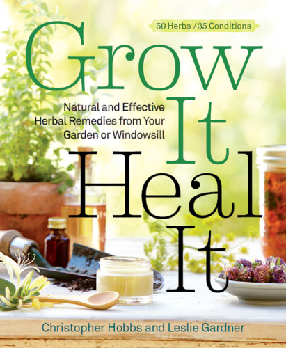 Grow It Heal It Natural Effective Herbal Remedies From Your Garden Or Windowsill Christopher Hobbs