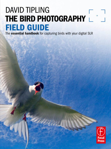 The Bird Photography Field Guide The Essential Handbook For Capturing Birds With Your Digital Slr Tara Gallagher