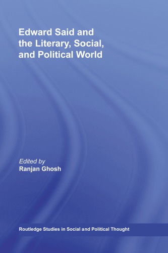 Edward Said And The Literary Social And Political World 1 Publ Ghosh