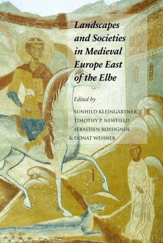 Landscapes And Societies In Medieval Europe East Of The Elbe Interactions Between Environmental Settings And Cultural Transformations Sunhild Kleingrtner