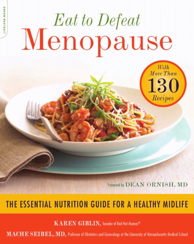 Eat To Defeat Menopause The Essential Nutrition Guide For A Healthy Midlifewith More Than 130 Recipes Giblin