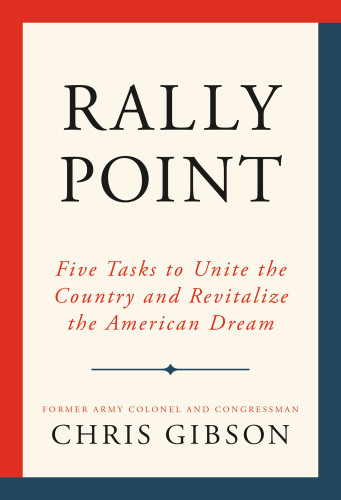 Rally Point Five Tasks To Unite The Country And Revitalize The American Dream Unabridged Gibson