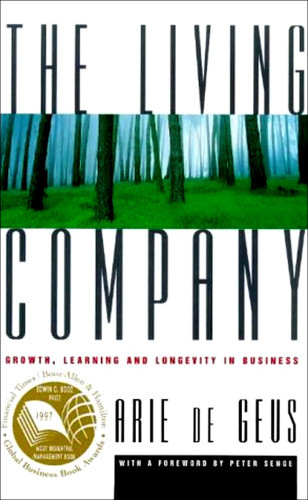 The Living Company Growth Learning And Longevity In Business Geus