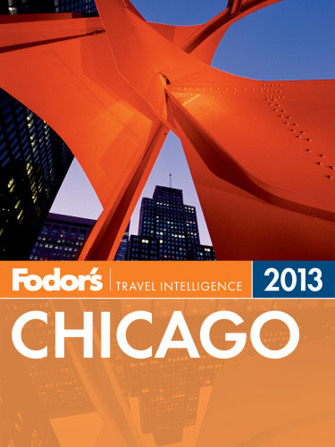 Fodors Chicago 2013 Fodors Travel Publications Inc
