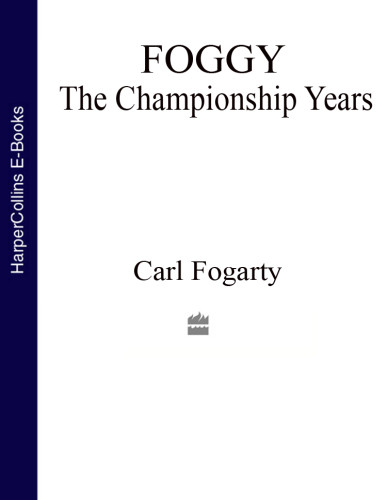 Foggy The Championship Years Fogarty Carl