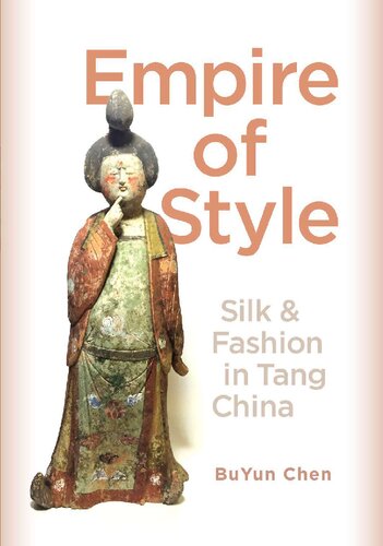 Empire Of Style Silk And Fashion In Tang China Buyun Chen