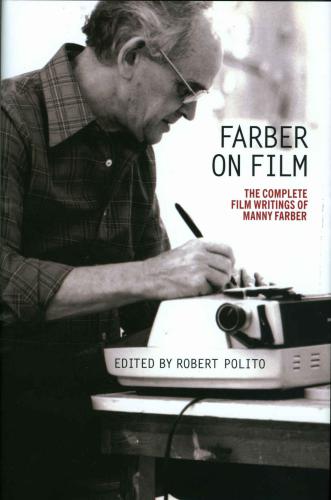 Farber On Film The Complete Film Writings Of Manny Faber A Special Publication Of The Library Of America Manny Farber Robert Polito